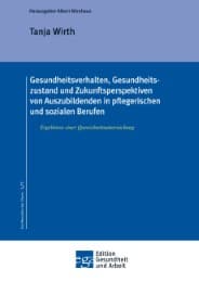 Cover von Gesundheitsverhalten, Gesundheitszustand und Zukunftsperspektiven von Auszubildenden in pflegerischen und sozialen Berufen