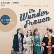 Cover von Die Wunderfrauen - Alles, was das Herz begehrt