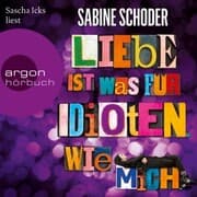 Cover von Liebe ist was für Idioten. Wie mich.