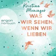 Cover von Was wir sehen, wenn wir lieben