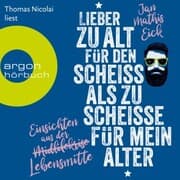 Cover von Lieber zu alt für den Scheiß als zu scheiße für mein Alter