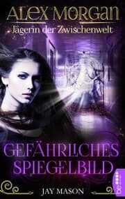 Cover von Alex Morgan. Jägerin der Zwischenwelt