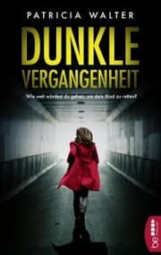 Cover von Dunkle Vergangenheit , Wie weit würdest du gehen, um dein Kind zu retten?