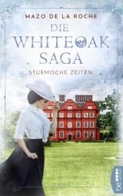Cover von Die Whiteoak-Saga. Stürmische Zeiten