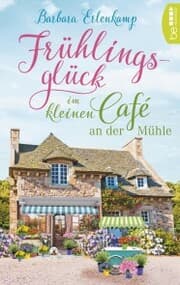 Cover von Frühlingsglück im kleinen Café an der Mühle