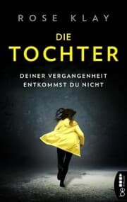 Cover von Die Tochter - Deiner Vergangenheit entkommst du nicht!