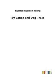 Cover von By Canoe and Dog-Train