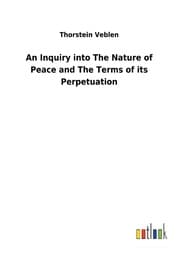Cover von An Inquiry into The Nature of Peace and The Terms of its Perpetuation