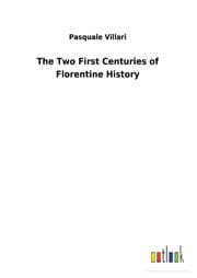 Cover von The Two First Centuries of Florentine History