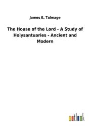 Cover von The House of the Lord - A Study of Holysantuaries - Ancient and Modern