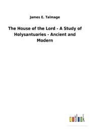 Cover von The House of the Lord - A Study of Holysantuaries - Ancient and Modern
