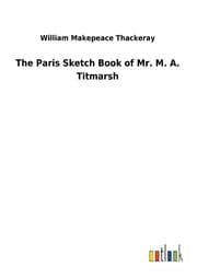 Cover von The Paris Sketch Book of Mr. M. A. Titmarsh
