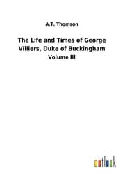 Cover von The Life and Times of George Villiers, Duke of Buckingham
