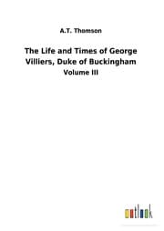 Cover von The Life and Times of George Villiers, Duke of Buckingham