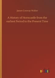 Cover von A History of Horncastle from the earliest Period to the Present Time