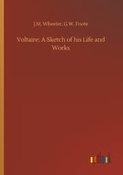 Cover von Voltaire: A Sketch of his Life and Works