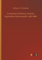 Cover von Curiosities of History: Boston, September Seventeenth, 1630-1880