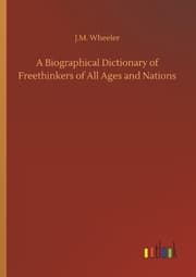 Cover von A Biographical Dictionary of Freethinkers of All Ages and Nations