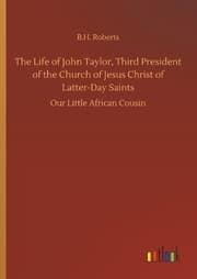 Cover von The Life of John Taylor, Third President of the Church of Jesus Christ of Latter-Day Saints