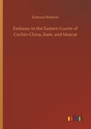 Cover von Embassy to the Eastern Courts of Cochin-China, Siam, and Muscat