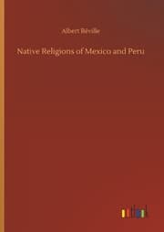 Cover von Native Religions of Mexico and Peru