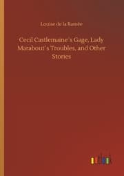 Cover von Cecil Castlemaine's Gage, Lady Marabout's Troubles, and Other Stories