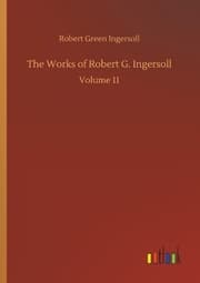 Cover von The Works of Robert G. Ingersoll