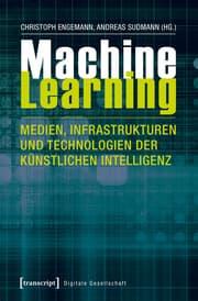 Cover von Machine Learning - Medien, Infrastrukturen und Technologien der Künstlichen Intelligenz