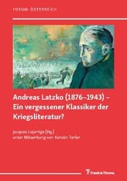 Cover von Andreas Latzko (1876-1943) - Ein vergessener Klassiker der Kriegsliteratur? / Andreas Latzko (1876-1943) - un classique de la littérature de guerre oublié ?