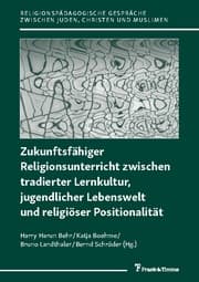 Cover von Zukunftsfähiger Religionsunterricht zwischen tradierter Lernkultur, jugendlicher Lebenswelt und religiöser Positionalität