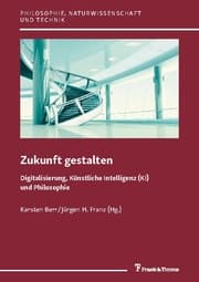 Cover von Zukunft gestalten - Digitalisierung, Künstliche Intelligenz (KI) und Philosophie