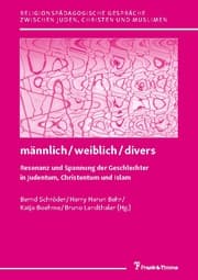 Cover von männlich/weiblich/divers - Resonanz und Spannung der Geschlechter in Judentum, Christentum und Islam