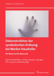 Cover von Dekonstruktion der symbolischen Ordnung bei Marlen Haushofer: die Romane 'Die Wand' und 'Die Mansarde'