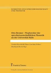 Cover von Otto Bremer - Wegbereiter der sprechwissenschaftlichen Phonetik an der Universität Halle