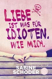 Cover von Liebe ist was für Idioten. Wie mich.