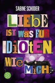 Cover von Liebe ist was für Idioten. Wie mich.