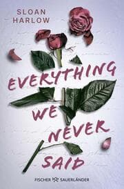 Cover von Everything We Never Said - Liebe lässt uns böse Dinge tun