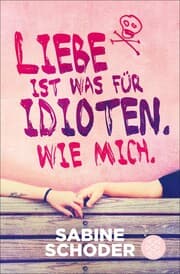 Cover von Liebe ist was für Idioten. Wie mich.