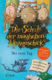 Cover von Die Schule der magischen Missgeschicke - Der erste Tag