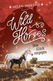 Cover von Wild Horses - Dem Glück entgegen