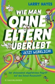 Cover von Wie man ohne Eltern überlebt - jetzt wirklich! Der phänomenal abgefahrene Angriff auf das Donut-Raumschiff