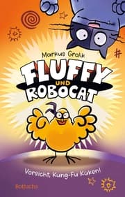 Cover von Fluffy und Robocat - Vorsicht, Kung-Fu Küken!
