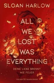 Cover von All We Lost Was Everything - Deine Liebe brennt wie Feuer