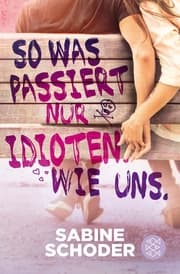 Cover von So was passiert nur Idioten. Wie uns.