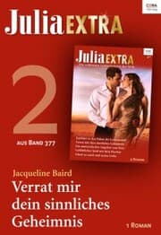 Cover von Julia Extra Band 377 - Titel 2: Verrat mir dein sinnliches Geheimnis