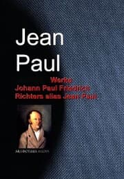 Cover von Gesammelte Werke Johann Paul Friedrich Richters alias Jean Paul
