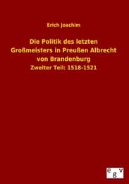 Cover von Die Politik des letzten Großmeisters in Preußen Albrecht von Brandenburg