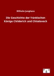 Cover von Die Geschichte der fränkischen Könige Childerich und Chlodovech