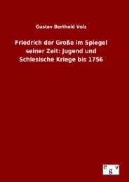 Cover von Friedrich der Große im Spiegel seiner Zeit: Jugend und Schlesische Kriege bis 1756