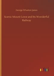 Cover von Scenic Mount Lowe and Its Wonderful Railway